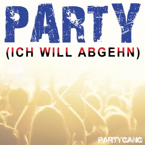Party (Ich will abgehn) (Karaoke-Version) | Boomplay Music