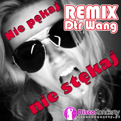 Nie pękaj, nie stękaj (DTR Wang Remix) | Boomplay Music