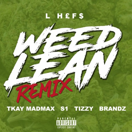 Weed Lean (Remix) ft. Tizzy x Brandz, Tkay Madmax & S1 | Boomplay Music