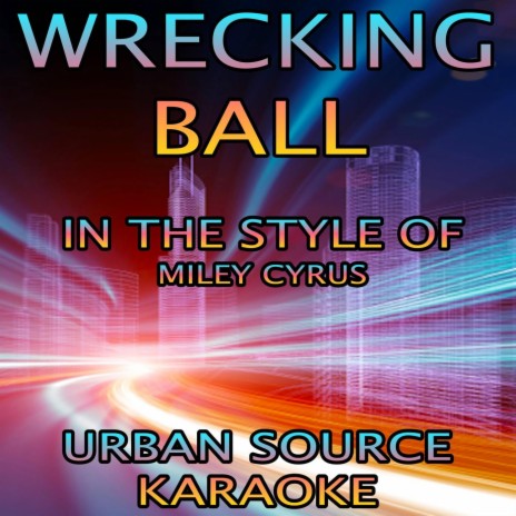 Wrecking Ball (In The Style Of Miley Cyrus Performance Karaoke Version) | Boomplay Music
