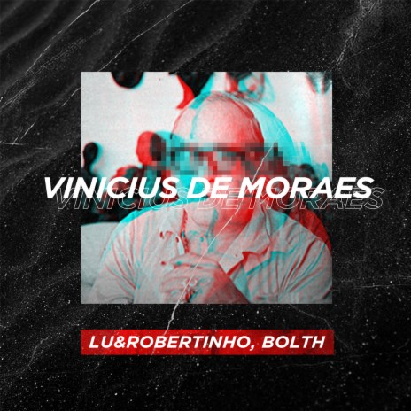 Vinicius de Moraes ft. Bolth | Boomplay Music