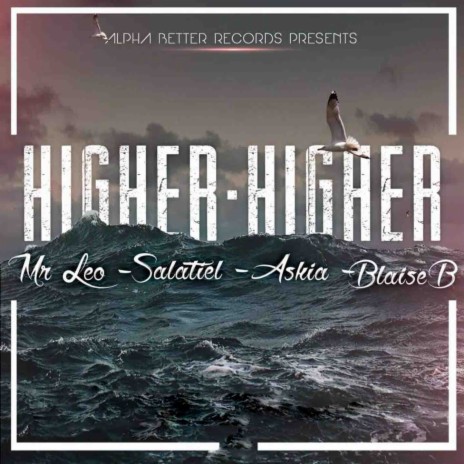 Higher - Higher ft. Askia, Salatiel & Blaise B | Boomplay Music