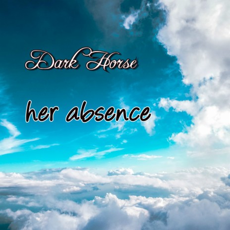 Her Absence | Boomplay Music