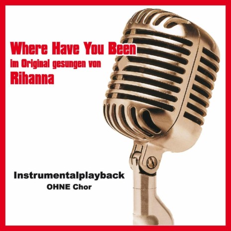 Where Have You Been (Instrumentalversion ohne Chor) | Boomplay Music
