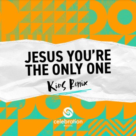 Jesus You're the Only One (Kids Remix) | Boomplay Music