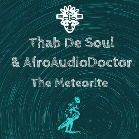 The Meteorite (Original Mix) ft. AfroAudioDoctor | Boomplay Music
