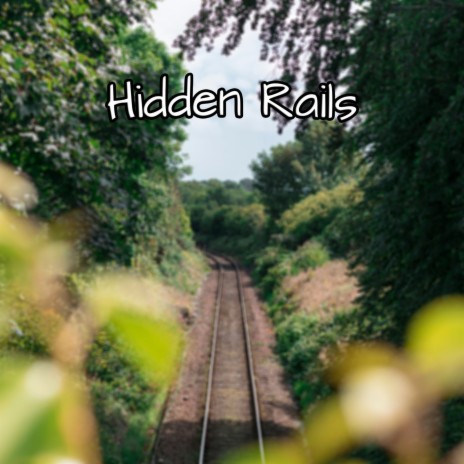 Hidden Rails | Boomplay Music