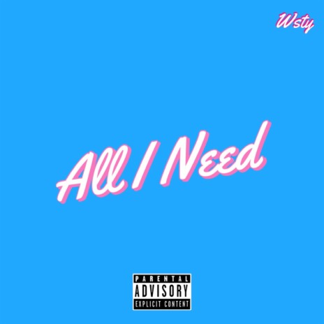 All I Need | Boomplay Music