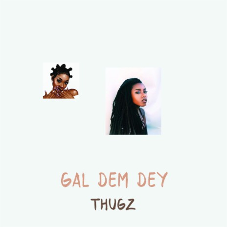 Gal Dem Dey | Boomplay Music