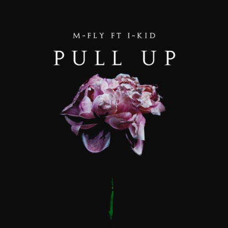 Pull Up ft. I-Kid | Boomplay Music