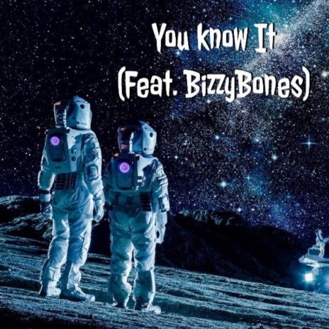 You Know It ft. BizzyBones | Boomplay Music