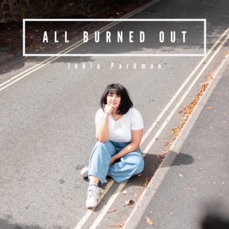 All Burned Out | Boomplay Music