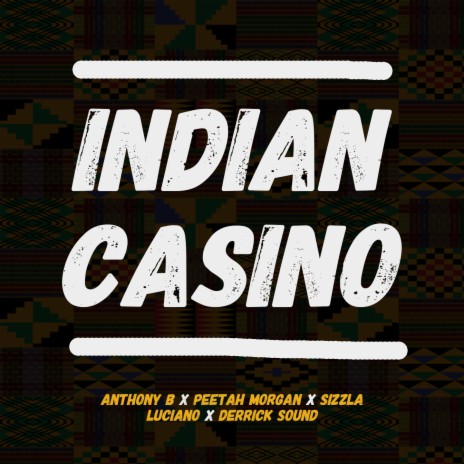 Indian Casino ft. Sizzla, Luciano, Derrick Sound & Peetah Morgan | Boomplay Music