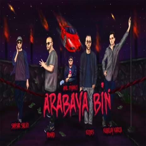 Arabaya Bin ft. Anıl Piyancı, Sansar Salvo, Nomad & Kubilay Karca | Boomplay Music