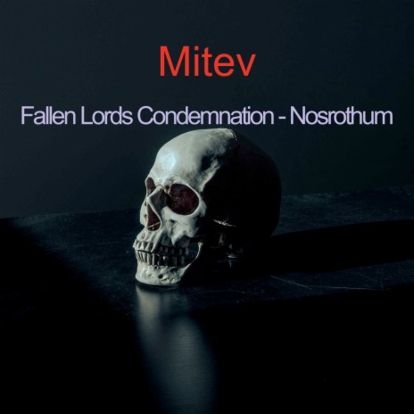 Mitev - Fallen Lords Condemnation - Nosrothum MP3 Download.