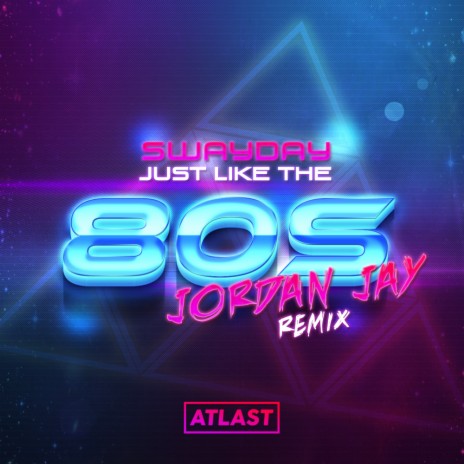 Just Like The 80s (Jordan Jay Remix) | Boomplay Music