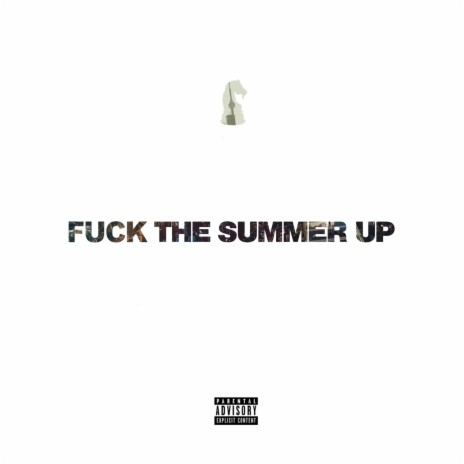 Fuck the Summer Up | Boomplay Music