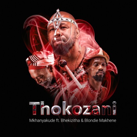 Thokozani ft. Blondie Makhene & Bhekizitha | Boomplay Music