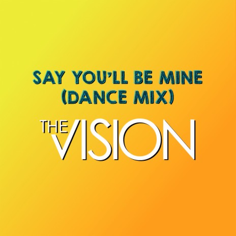 Say You'll Be Mine (Dance Mix)