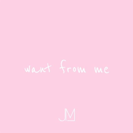 Want from Me | Boomplay Music