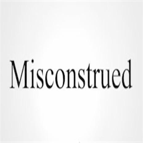 Misconstrued | Boomplay Music