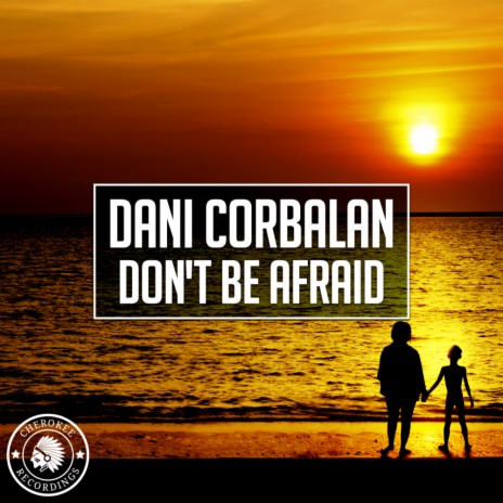 Don't Be Afraid (Original Mix) | Boomplay Music