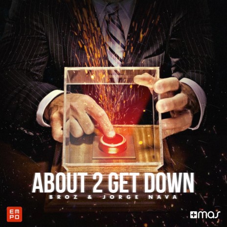 About 2 Get Down ft. Jorge Nava | Boomplay Music