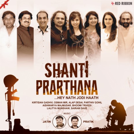 Shanti Prarthana ...Hey Nath Jodi Haath ft. Osman Mir, Alap Desai, Parthiv Gohil, Aishwarya Majmudar, Bhoomi Trivedi, Lalitya Munshaw & Sairam Dave | Boomplay Music