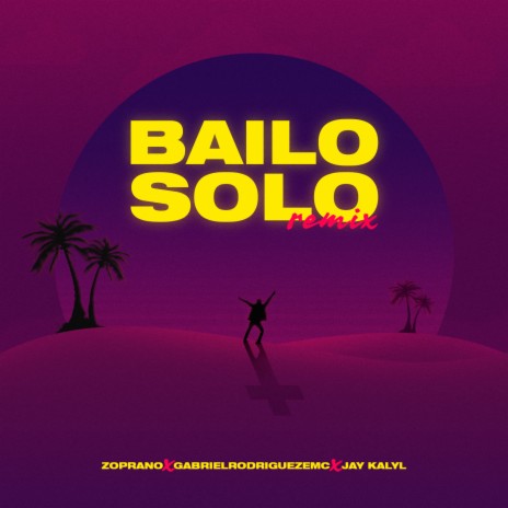 Bailo Solo Remix ft. GabrielRodriguezEMC & Jay Kalyl | Boomplay Music