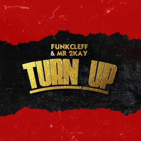Turn Up ft. Mr. 2Kay