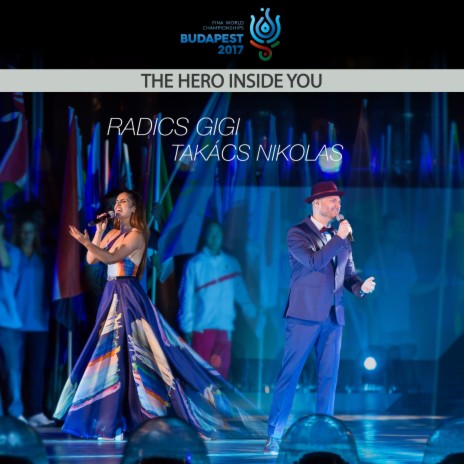 The Hero Inside You (Fina World Championship Budapest 2017) ft. Takács Nikolas | Boomplay Music