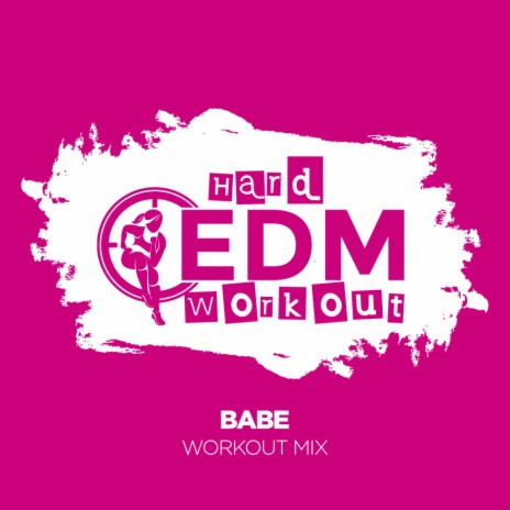 Babe (Workout Mix 140 bpm) | Boomplay Music