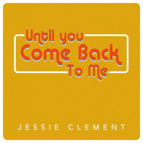 Until You Come Back to Me | Boomplay Music