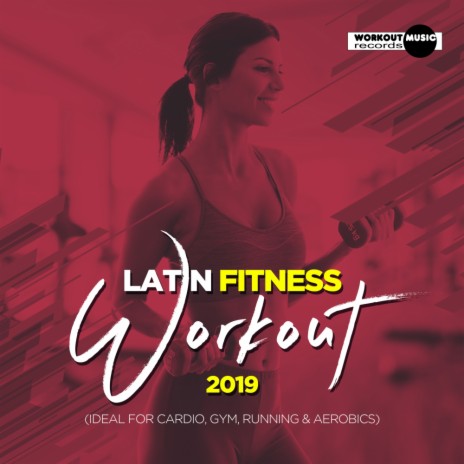 Latin Fitness Workout 2019 (Continuous Dj Mix)
