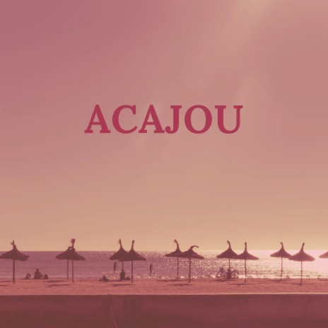 Acajou | Boomplay Music