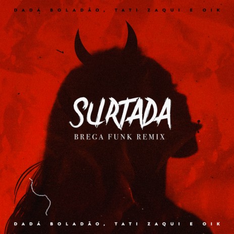 Surtada (Brega Funk Remix) ft. Tati Zaqui & Oik | Boomplay Music