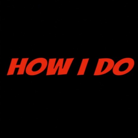 How I Do | Boomplay Music