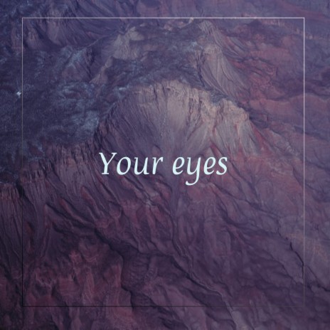 Your Eyes | Boomplay Music