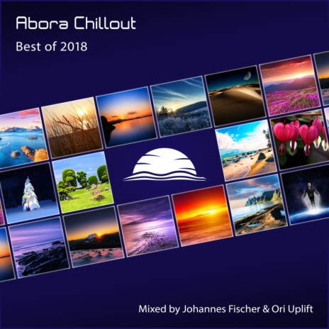Abora Chillout - Best of 2018 (Continuous DJ Mix) ft. Ori Uplift