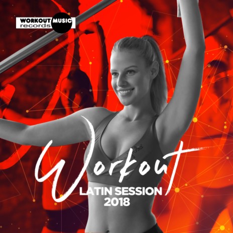 Workout Latin Session 2018 130 bpm (Continuous Dj Mix)