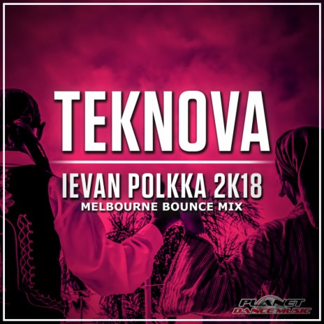 Ievan Polkka 2K18 (Melbourne Bounce Mix)