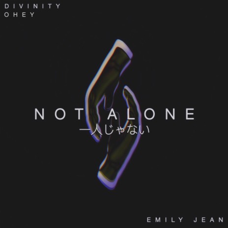 Not Alone ft. OHEY & Emily Jean | Boomplay Music