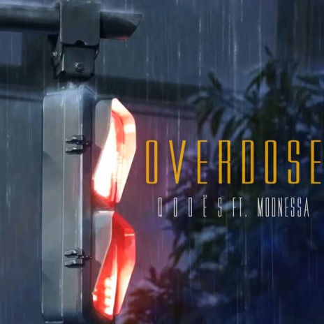 Overdose ft. Moonessa | Boomplay Music