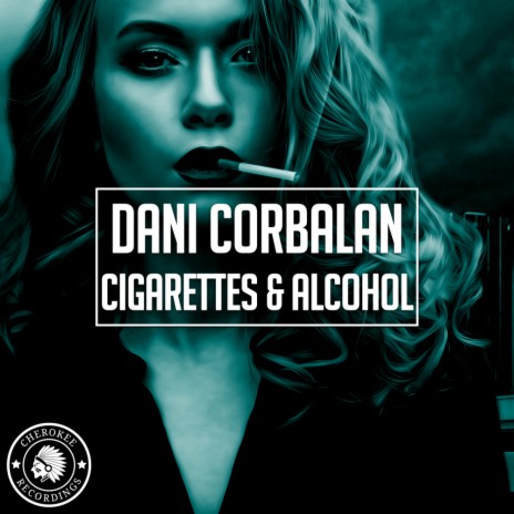 Cigarettes & Alcohol (Original Mix) | Boomplay Music
