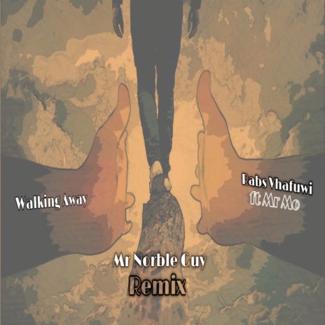 Walking Away (Mr Norble Guy Remix) ft. Rabs Vhafuwi & Mr Mo | Boomplay Music