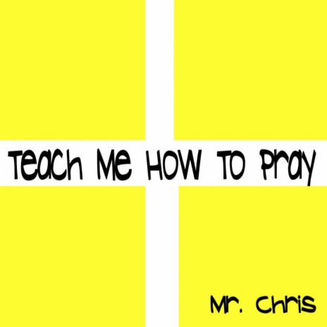 Teach Me How To Pray | Boomplay Music
