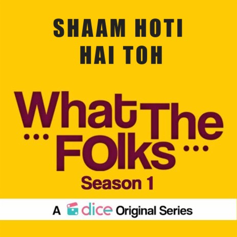 Shaam Hoti Hai Toh (From "What the Folks Season 1") ft. Talat Aziz | Boomplay Music