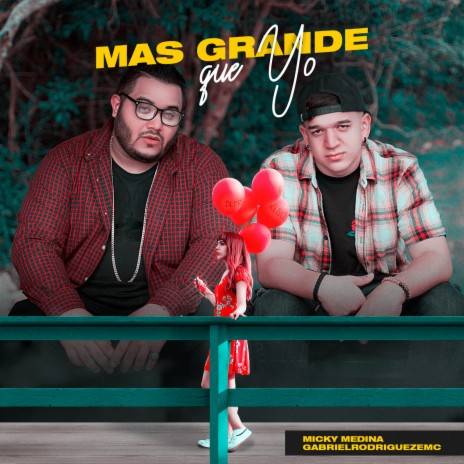 Mas Grande Que Yo ft. GabrielRodriguezEMC | Boomplay Music