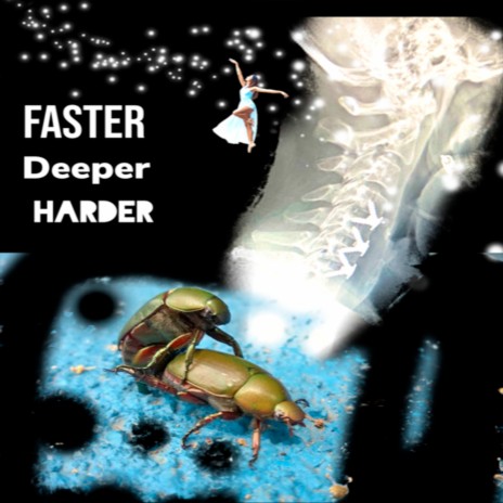 Faster.Deeper.Harder