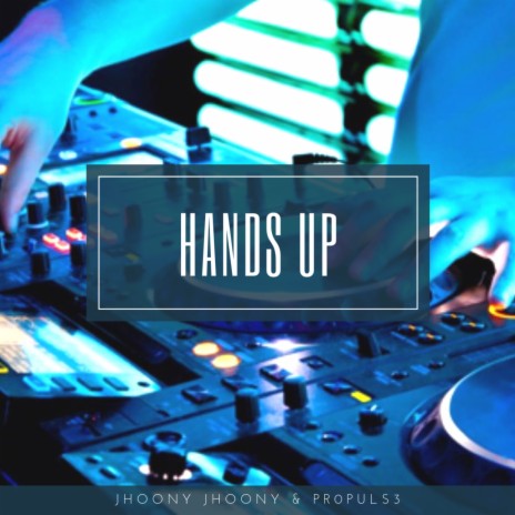 Hands Up ft. Pr0Puls3 | Boomplay Music